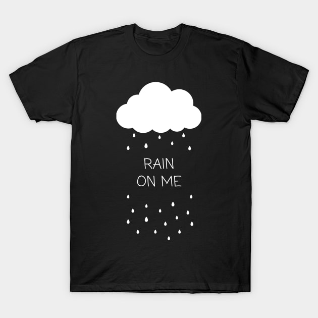 Rain On Me T-Shirt by Lasso Print